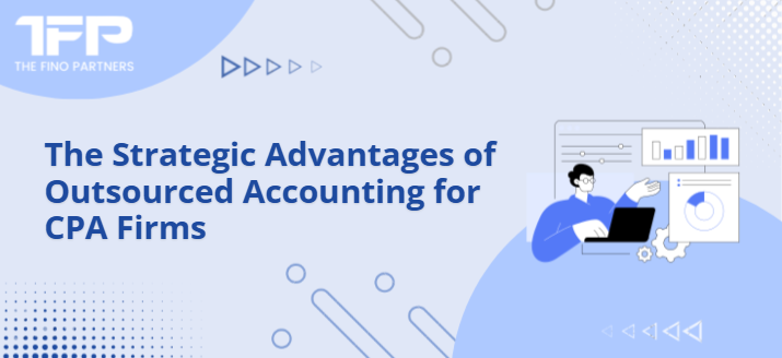 The Strategic Advantages of Outsourced Accounting for CPA Firms	